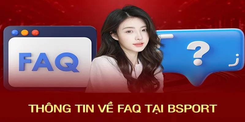 FAQ - Giải đáp câu hỏi của thành viên gửi về BSPORT